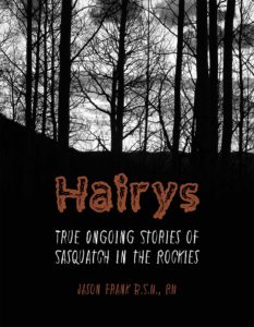 “Hairys” True ongoing stories of Sasquatch in the Rockies - Book